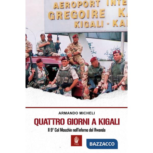 Quattro giorni a Kigali. Il 9° Col Moschin nell'inferno del Rwanda