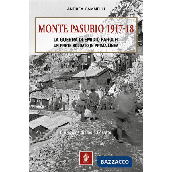 MONTE PASUBIO 1917-18. La guerra di Emidio Farolfi, un prete-soldato in prima linea