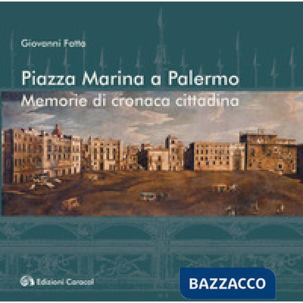Piazza Marina a Palermo. Memorie di cronaca cittadina