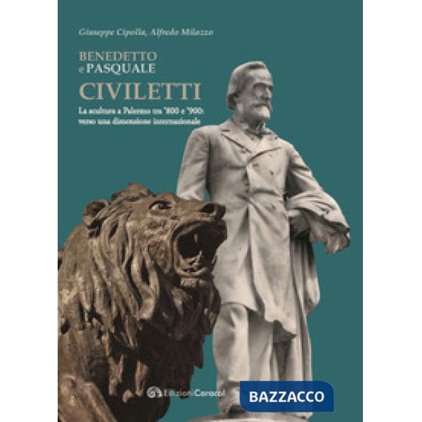 Benedetto e Pasquale Civiletti. La scultura a Palermo tra '800 e '900: verso una dimensione internazionale