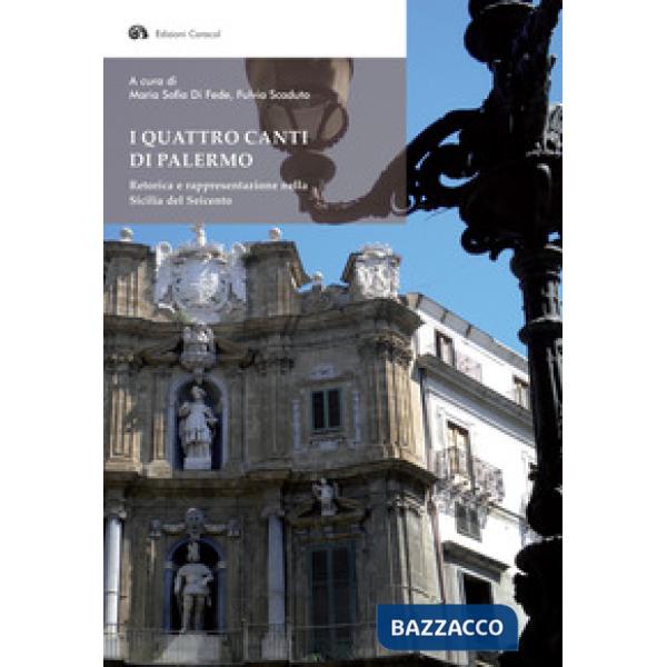 Quattro canti di Palermo. Retorica e rappresentazione nella Sicilia del Seicento (I)