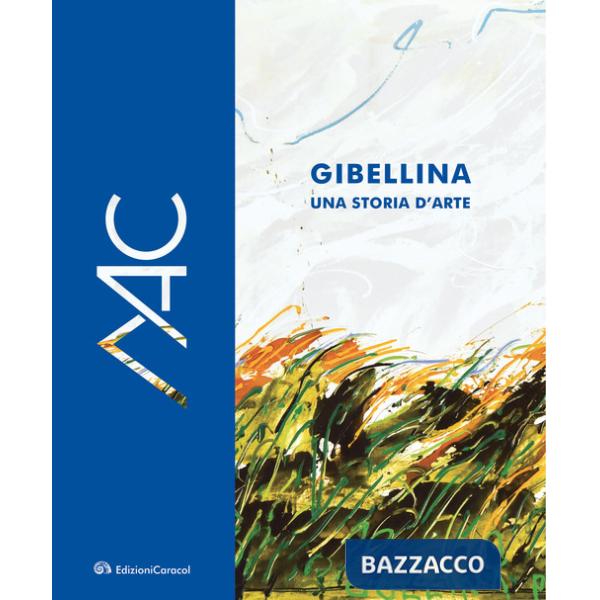 Gibellina, una storia d'arte. Museo d'Arte Contemporanea Ludovico Corrao-Gibellina, a story of art. Ludovico Corrao Museum of Co