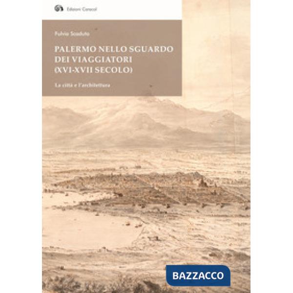 Palermo nello sguardo dei viaggiatori (XVI-XVII secolo). La città e l'architettura