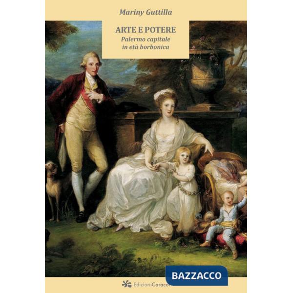 Arte e potere. Palermo capitale in età borbonica