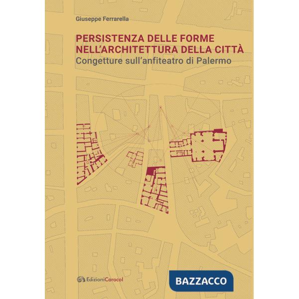 Persistenza delle forme nell'architettura della città. Congetture sull'anfiteatro di Palermo