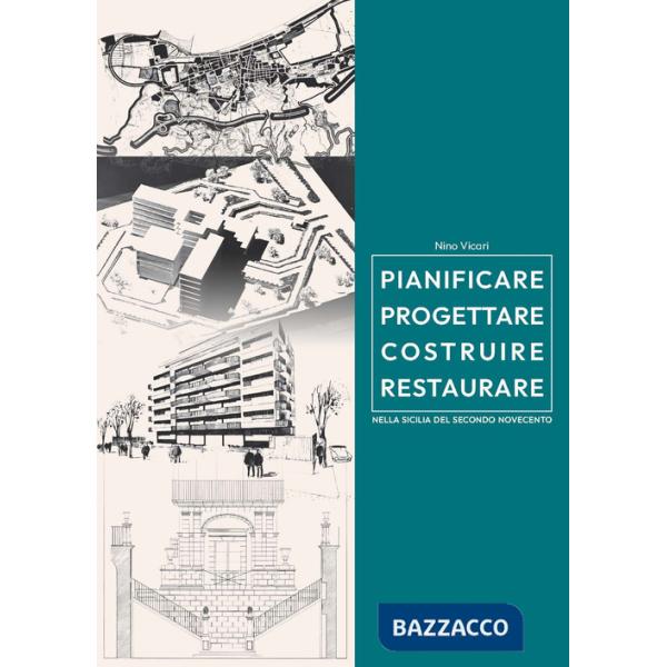 Pianificare progettare costruire restaurare nella Sicilia del secondo Novecento (1957-2005)