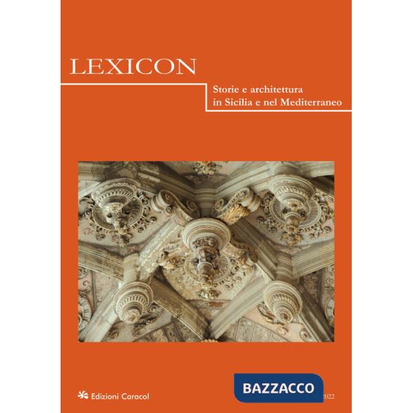 Lexicon. Storie e architettura in Sicilia e nel Mediterraneo (2022). Vol. 35