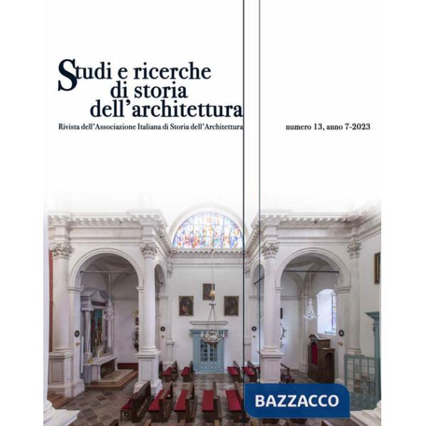 Studi e ricerche di storia dell'architettura (2023). Vol. 13