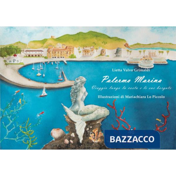 Palermo Marina. Viaggio lungo la costa e le sue borgate