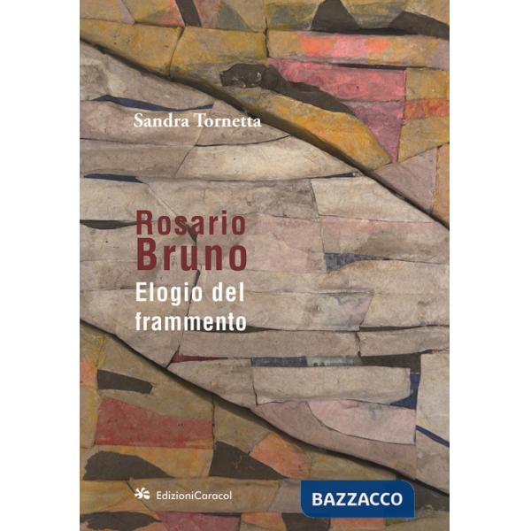 Rosario Bruno. Elogio del frammento