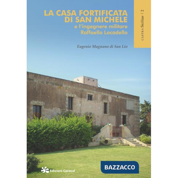 Casa fortificata di San Michele e l'ingegnere militare Raffaello Locadello (La)