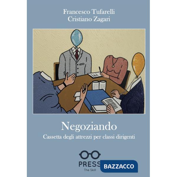 Negoziando. Cassetta degli attrezzi per classi dirigenti