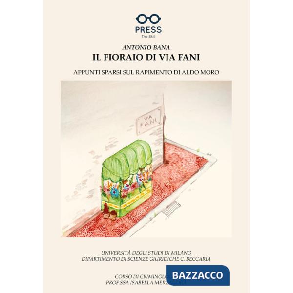 Fioraio di via Fani. Appunti sparsi sul rapimento di Aldo Moro (Il)