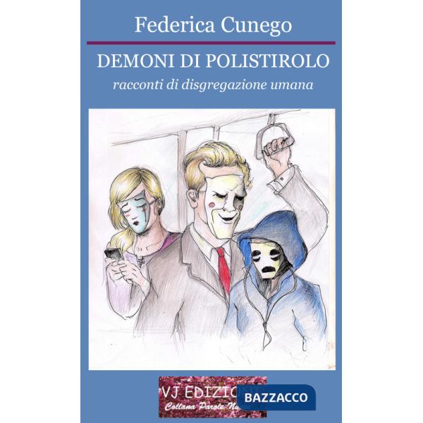 Demoni di polistirolo. Racconti di disgregazione umana