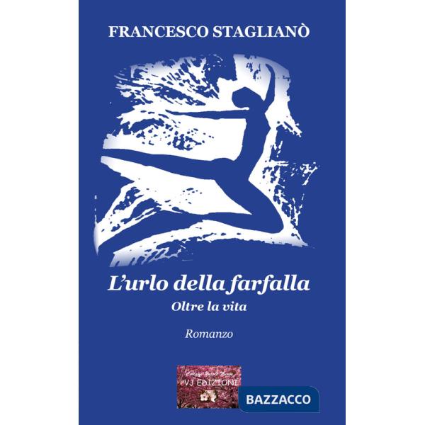 Urlo della farfalla. Oltre la vita (L')