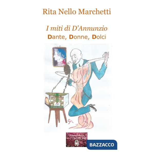 Miti di D'Annunzio. Dante, donne, dolci (I)