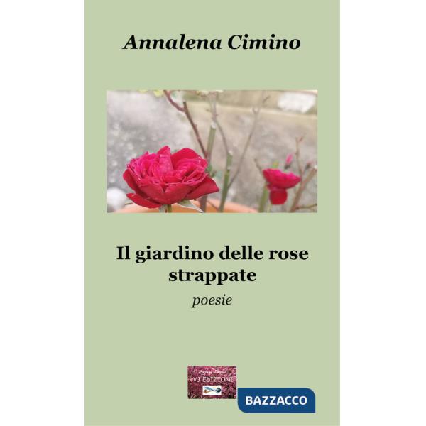 Giardino delle rose strappate (Il)