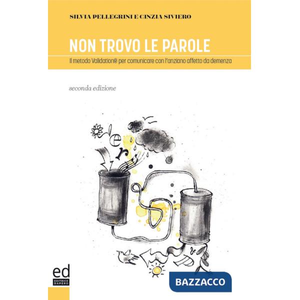 Non trovo le parole. Il metodo Validation per comunicare con l'anziano affetto da demenza