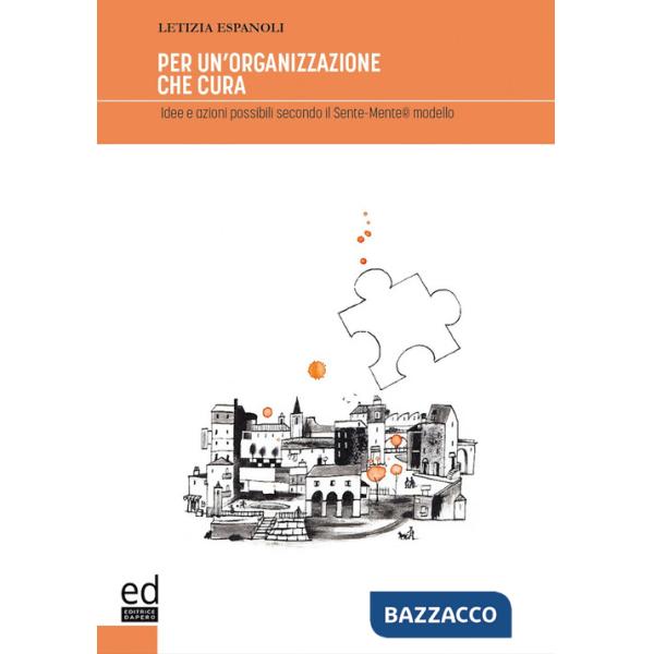 Per un'organizzazione che cura. Idee e azioni possibile secondo il Sente-mente® modello