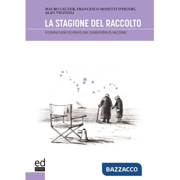 Stagione del raccolto. Il cinema come strumento per comprendere la vecchiaia (La)