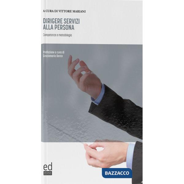 Dirigere servizi alla persona. Competenze e metodologia