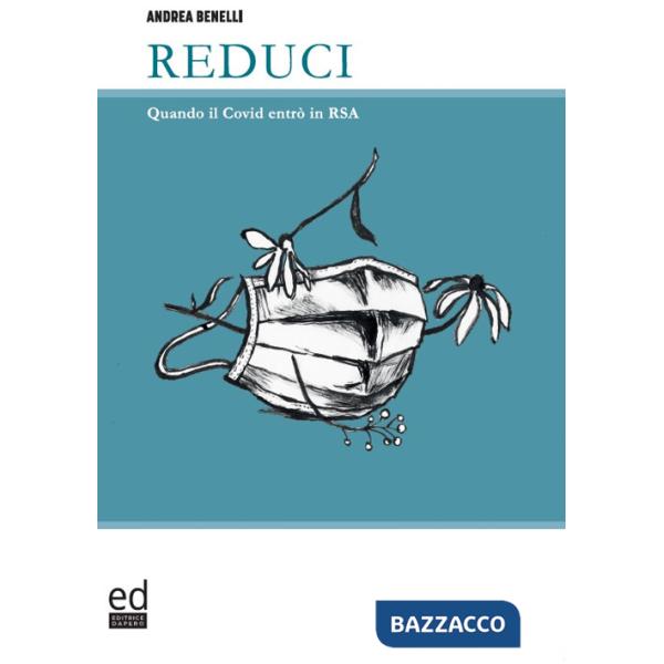Reduci. Quando il Covid entrò in RSA
