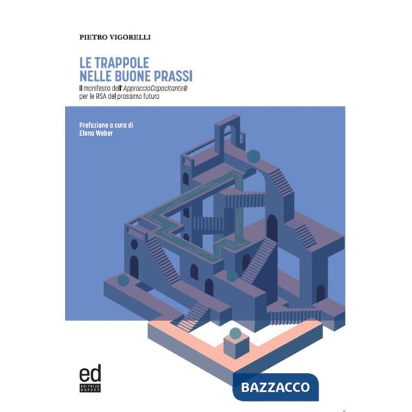 Trappole nelle buone prassi. Il manifesto dell'Approccio Capacitante® per le RSA del prossimo futuro (Le)