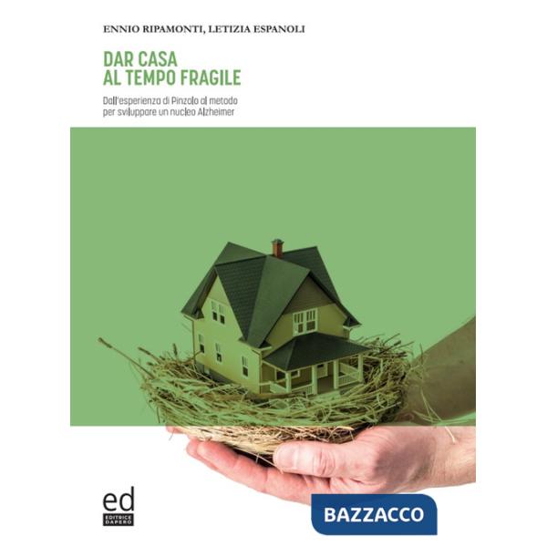 Dar casa al tempo fragile. Dall'esperienza di Pinzolo al metodo per sviluppare un nucleo Alzheimer