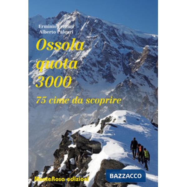 Ossola quota 3000. 75 cime da scoprire