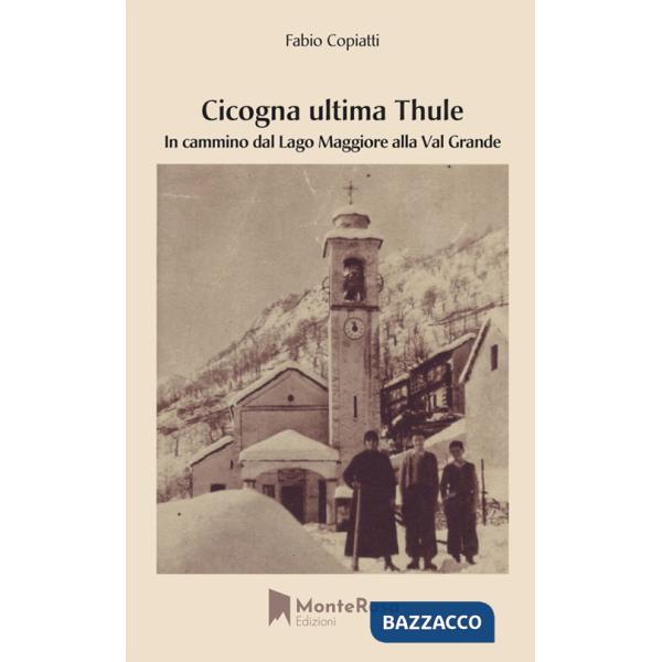 Cicogna ultima Thule. In cammino dal lago Maggiore alla Val Grande
