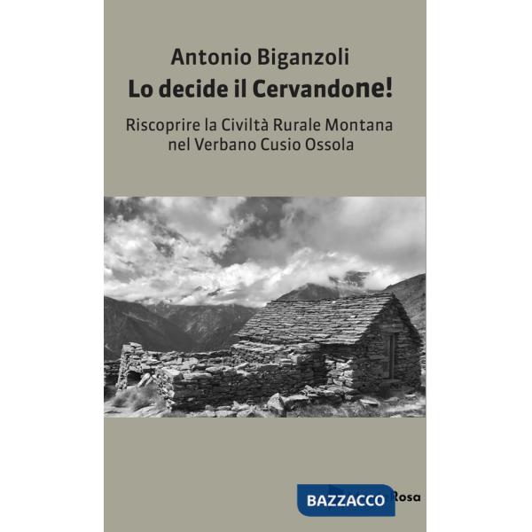 Decide il Cervandone! Riscoprire la civiltà rurale montana nel Verbano Cusio Ossola (Lo)