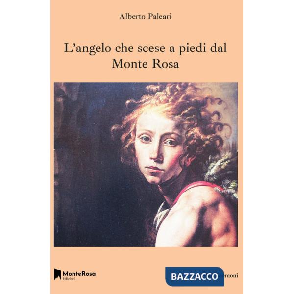 Angelo che scese a piedi dal Monte Rosa (L')