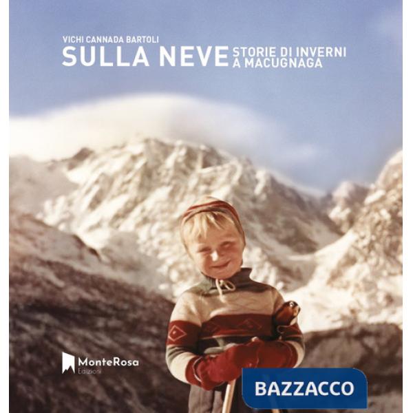 Sulla neve. Storie di inverni a Macugnaga