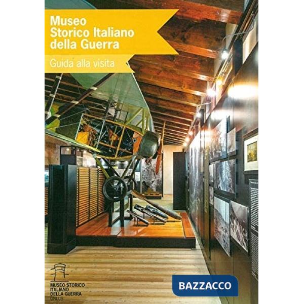 Museo storico italiano della guerra. Guida alla visita
