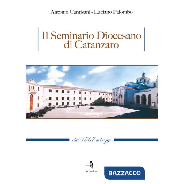 Seminario Diocesano di Catanzaro. Dal 1567 ad oggi (Il)