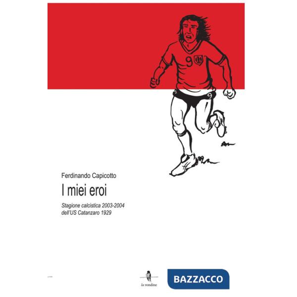 Miei eroi. Stagione calcistica 2003-2004 dell'US Catanzaro 1929 (I)
