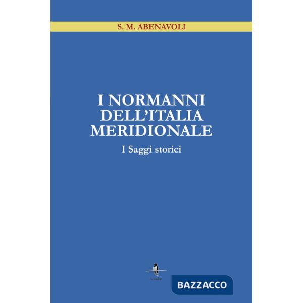 Normanni dell'Italia Meridionale. I saggi storici (I)