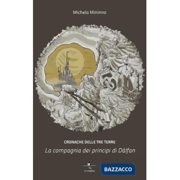 Compagnia dei principi di Dàlfan. Cronache delle Tre Terre (La). Vol. 1