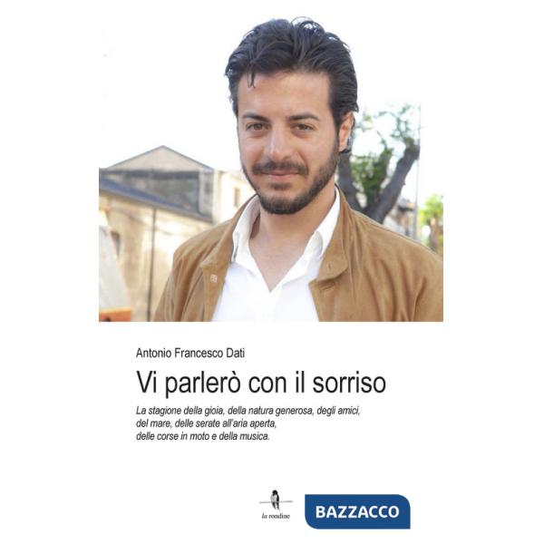 Vi parlerò con il sorriso. La stagione della gioia, della natura generosa, degli amici, del mare, delle serate all'aria aperta, 