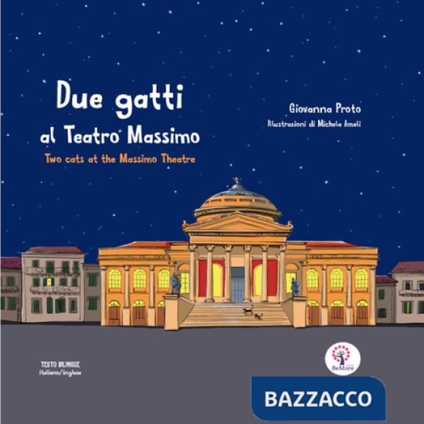 Due gatti al Teatro Massimo-Two cats at the Massimo theatre. Ediz. illustrata