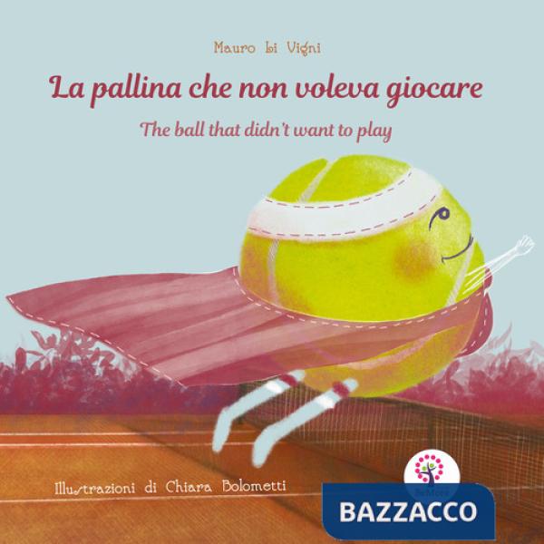 Pallina che non voleva giocare. Ediz. italiana e inglese (La)