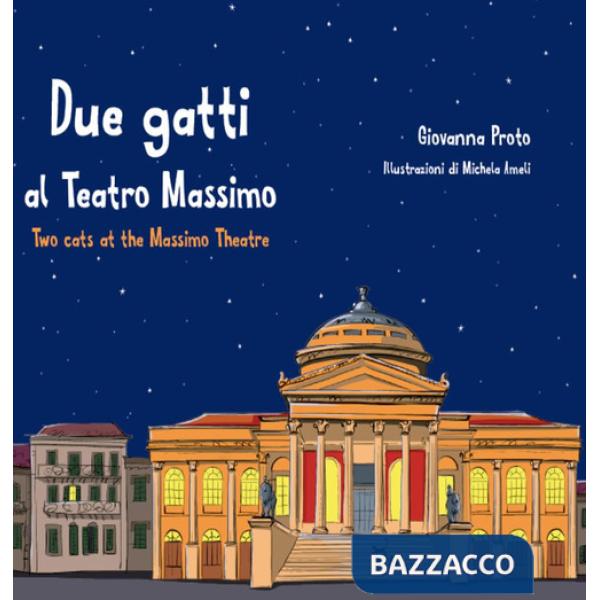 Due gatti al Teatro Massimo-Two cats at the Massimo theatre. Ediz. bilingue