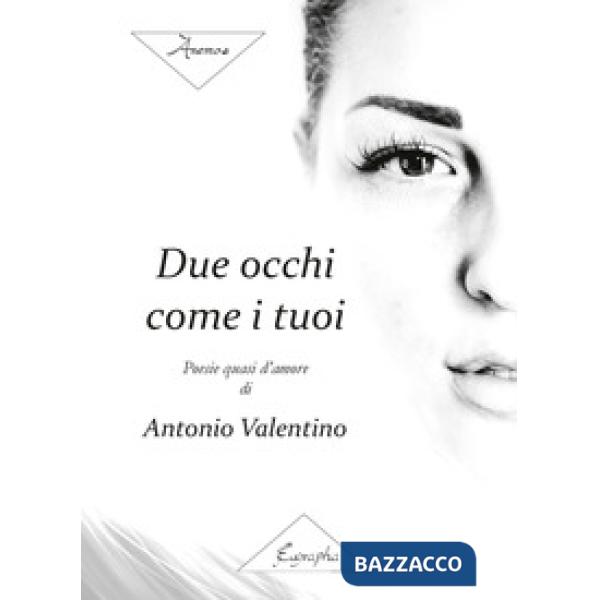 Due occhi come i tuoi. Poesie quasi d'amore