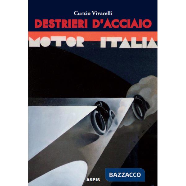 Destrieri d'acciaio. Avventure di piloti e motociclette negli anni Trenta