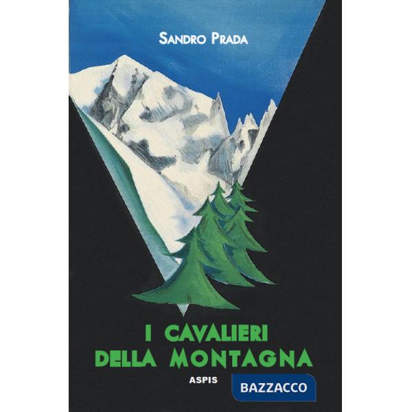 Cavalieri della montagna. Scarponi rossi e piccozze nere alla conquista delle Prealpi (I)