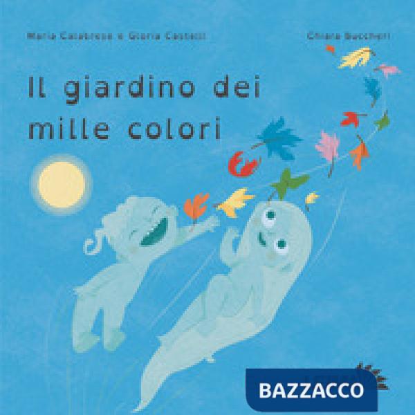 Giardino dei mille colori. Ediz. a colori (Il)