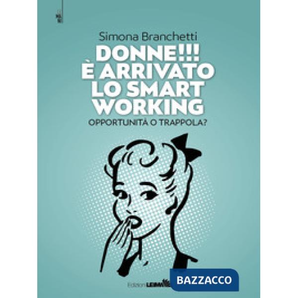 Donne!!! È arrivato lo smart working. Opportunità o trappola?