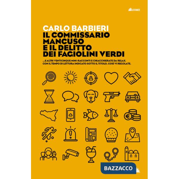 Commissario Mancuso e il delitto dei fagiolini verdi...e altri venticinque mini racconti e chiacchierate da relax. Con il tempo 