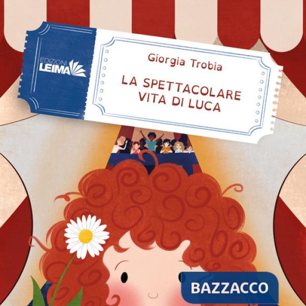 Spettacolare vita di Luca. Ediz. illustrata (La)