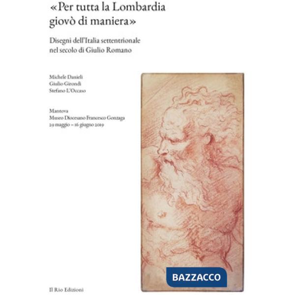 «Per tutta la Lombardia giovò di maniera». Disegni dell'Italia settentrionale ne